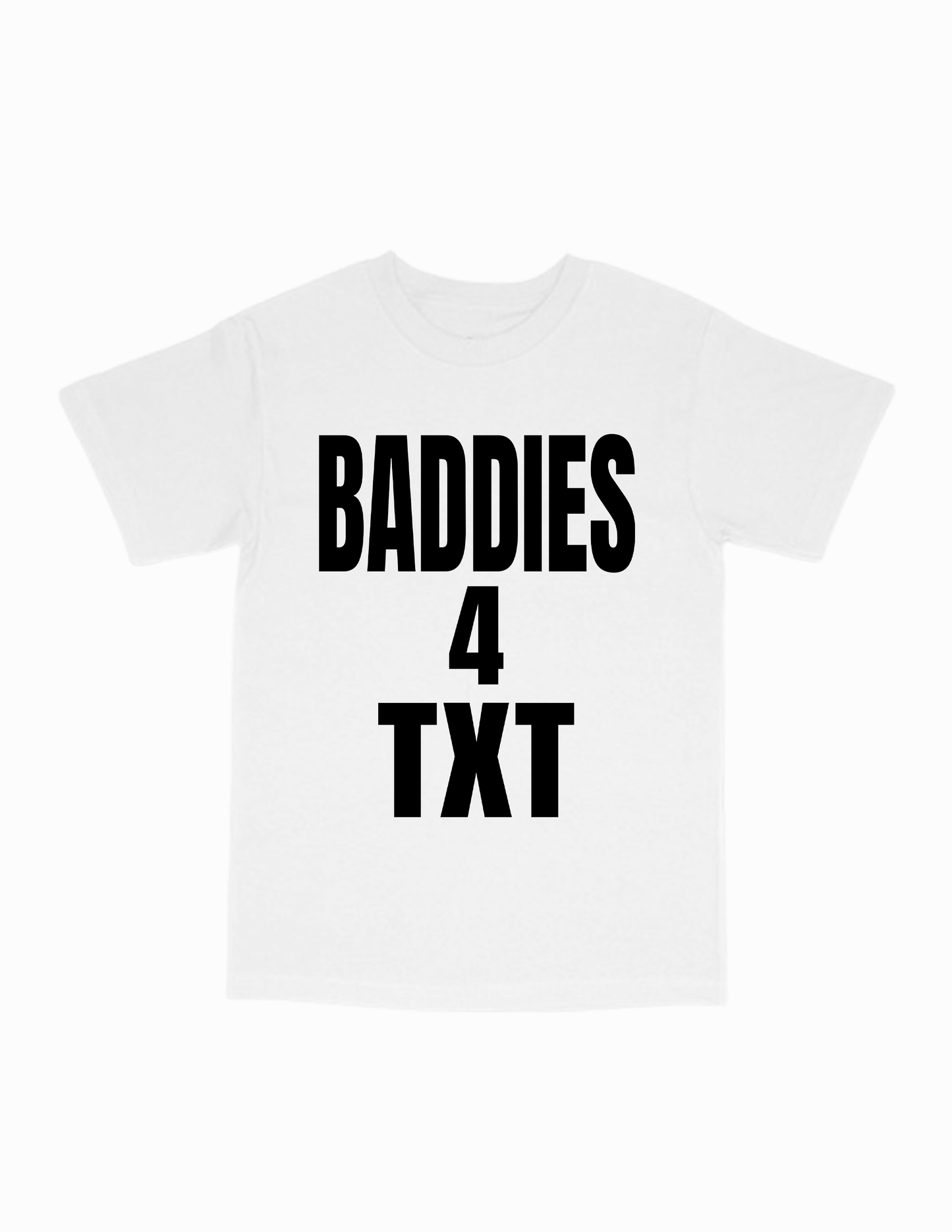 baddies 4 txt tee